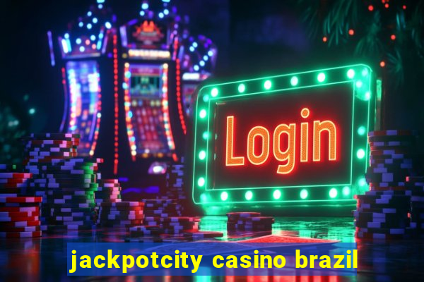 jackpotcity casino brazil